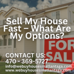 Sell My House Fast – What Are My Options?