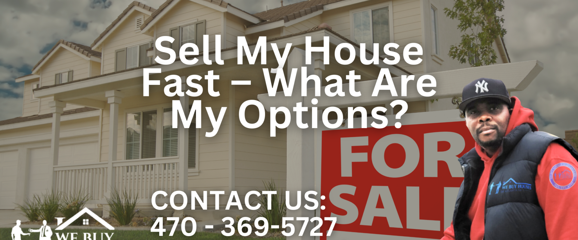 Sell My House Fast – What Are My Options?