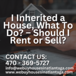 I-Inherited-a-House-What-To-Do-–-Should-I-Rent-or-Sell
