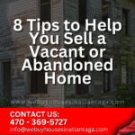 Sell Your Abandoned Home in Atlanta Fast and Hassle-Free