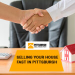 Selling Your House Fast in Pittsburgh
