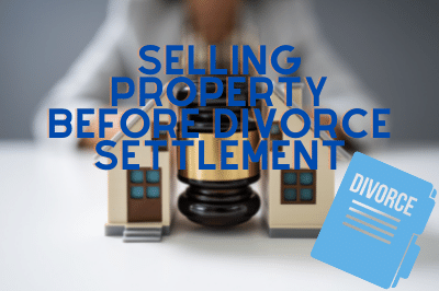 Selling property before divorce settlement