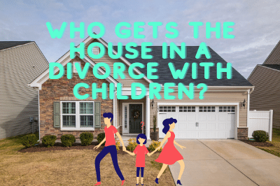 Who gets the house in a divorce with children?