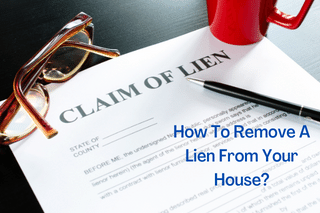 How To Remove A Lien From Your House?