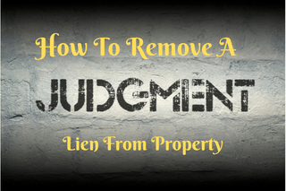 How To Remove A Judgment Lien From Property