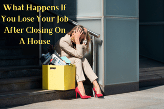 What Happens If You Lose Your Job After Closing On A House