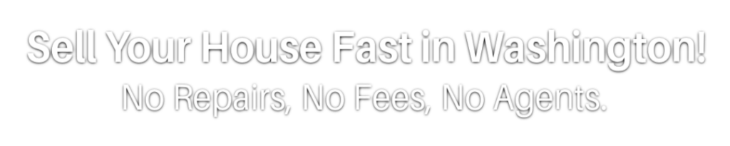 Sell My Home Fast Washington