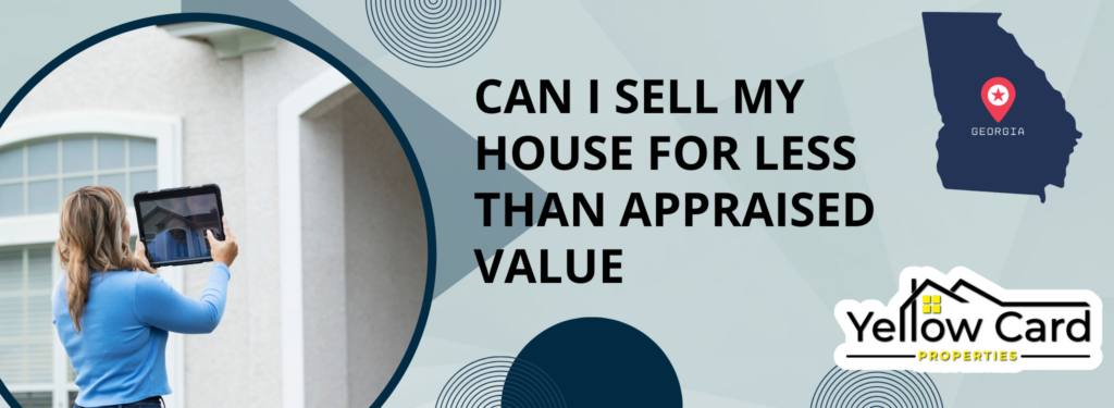 Can I Sell My House For Less Than Appraised Value Savannah, GA