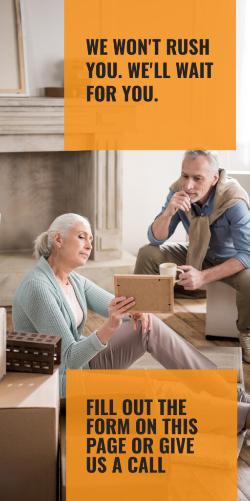 We're San Diego County home buyers that make cash offers and we don't rush people when we buy homes.
