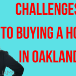 Challenges to buying a home in Oakland