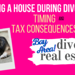 Selling a house during a divorce San Francisco East Bay Area