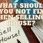 What should you not fix when selling a house