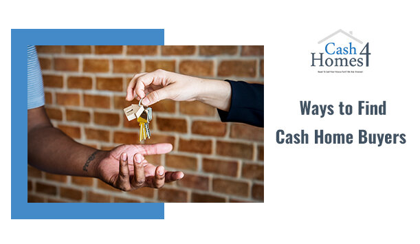 7 Best Ways to Find Cash Home Buyers to Sell Your House for Cash