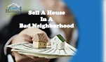 Sell A House In A Bad Neighborhood