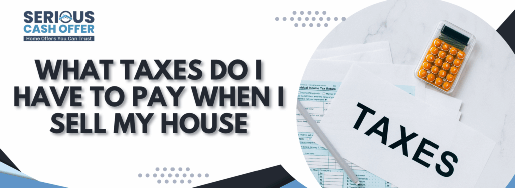 What taxes do i have to pay when I sell my house in Tacoma, WA