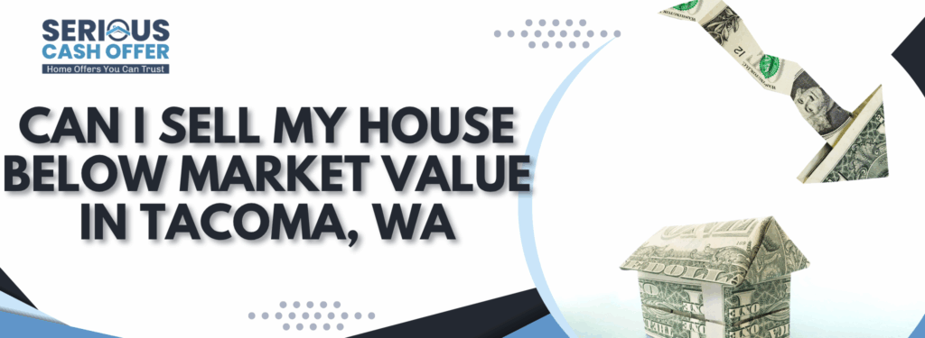 Can i sell my house below market value in Tacoma, WA