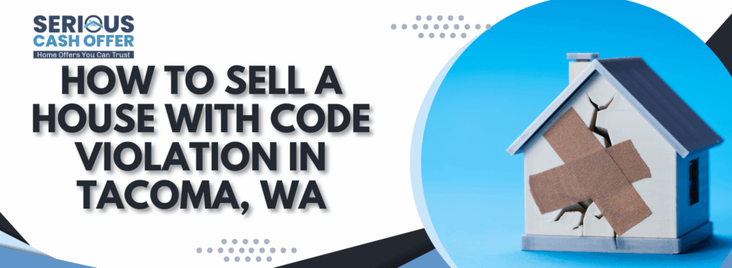 How to sell a house with code violation in Tacoma, WA