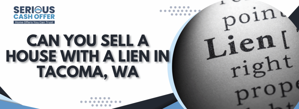 can you sell a house with a lien in Tacoma, WA