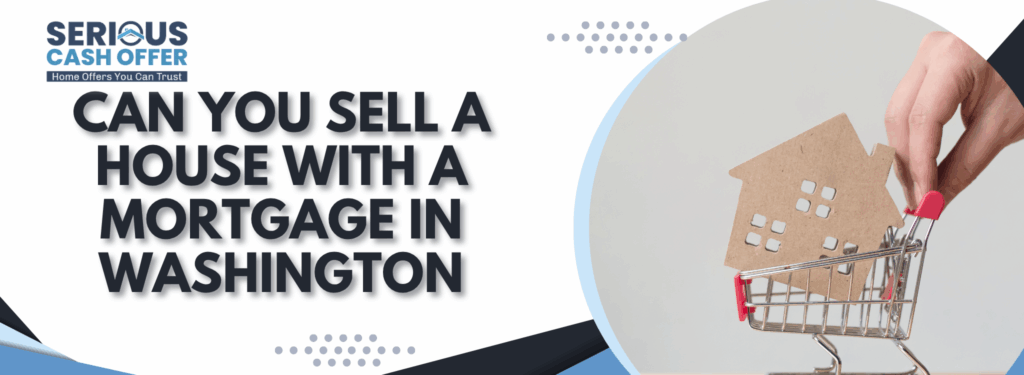 Can you sell a house with a mortgage in Washington