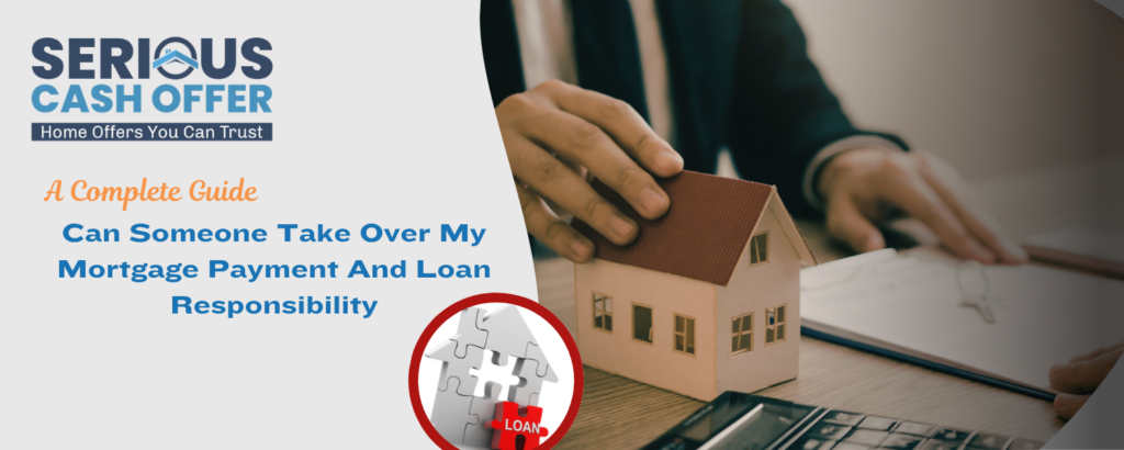 can someone takeover my mortgage and loan responsibility