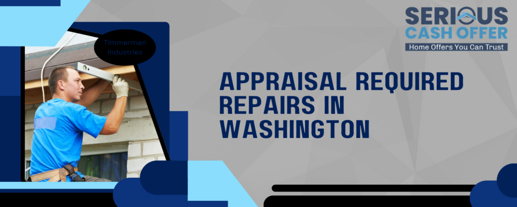 Appraisal Repair Requirements when selling a house in Washington