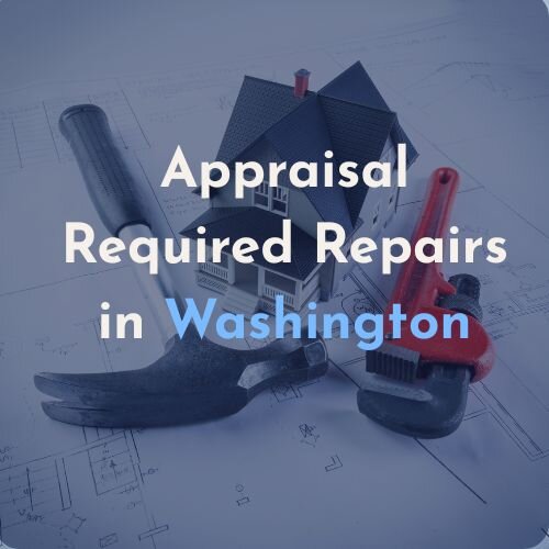Home Appraisal Repairs Needed for a House Sale in Washington