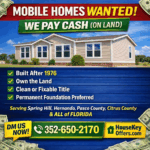 Cash buyer for mobile and manufactured homes built after 1976 on owned land in Spring Hill, Hernando County, Pasco County, Citrus County and throughout Florida