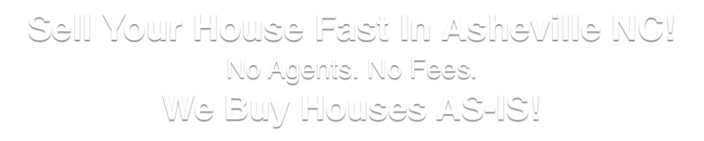we buy houses in Asheville North Carolina