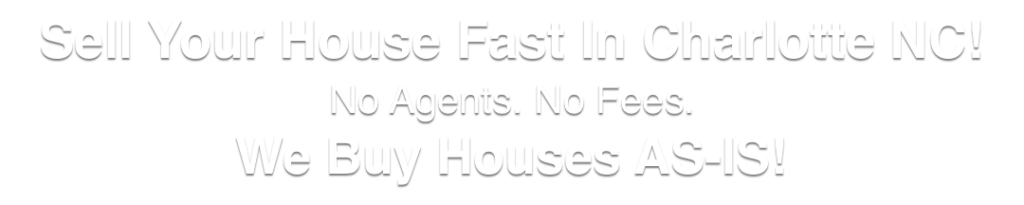 We Buy Houses in Charlotte North Carolina