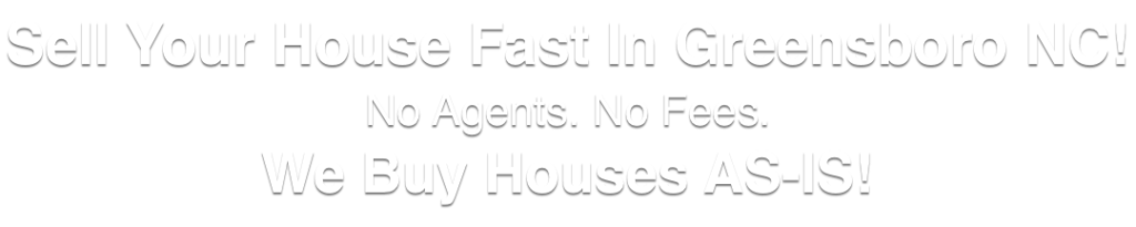 we buy houses in Greensboro North Carolina