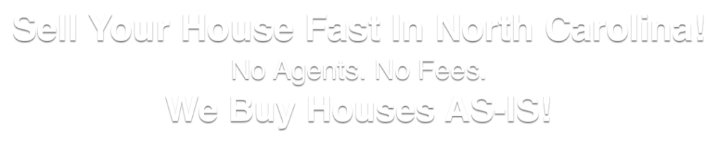 We Buy Houses in North Carolina