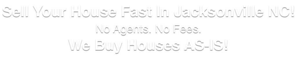 we buy houses in Jacksonville North Carolina