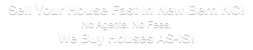 we buy houses in New Bern North Carolina