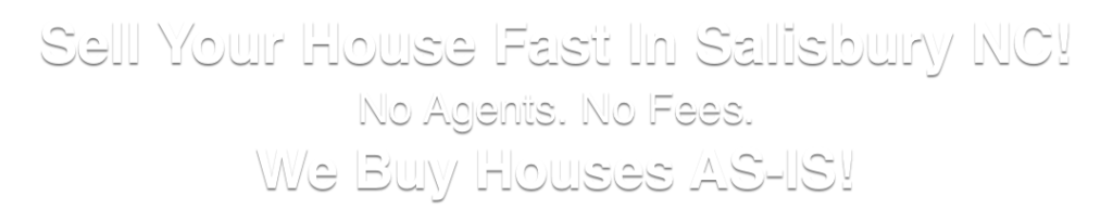 we buy houses in Salisbury North Carolina