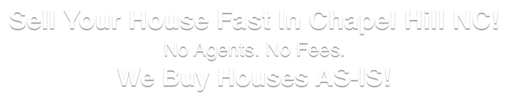 we buy houses in Chapel Hill North Carolina