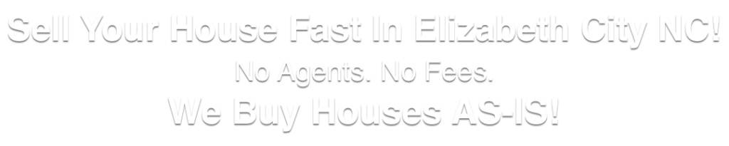 we buy houses in Elizabeth City North Carolina