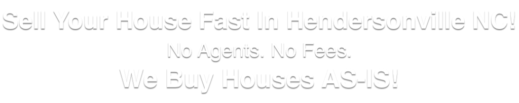 we buy houses in Hendersonville North Carolina
