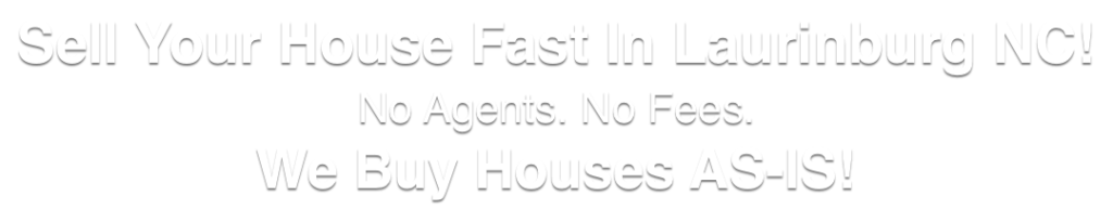 we buy houses in Laurinburg North Carolina