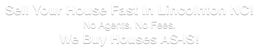 we buy houses in Lincolnton North Carolina