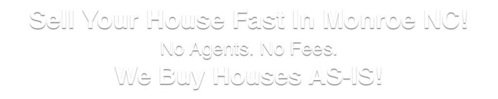 we buy houses in Monroe North Carolina