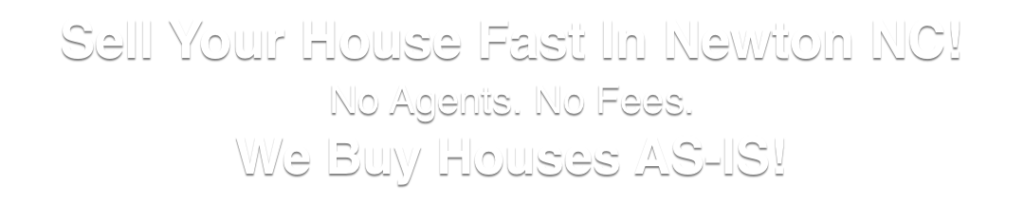 we buy houses in Newton North Carolina