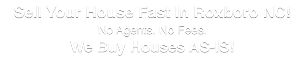 we buy houses in Roxboro North Carolina