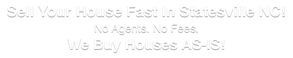 we buy houses in Statesville North Carolina