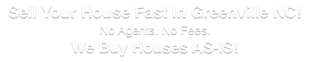 we buy houses in Greenville North Carolina