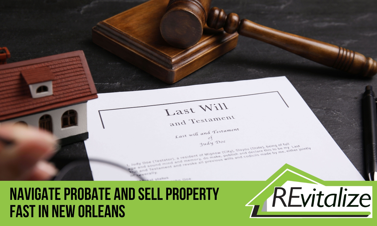 A gavel, a small model house, and a document titled "Last Will and Testament" on a table, symbolizing the legal process of probate and estate settlement. The text overlay reads "Navigate Probate and Sell Property Fast in New Orleans" with the REvitalize Property Solutions logo.