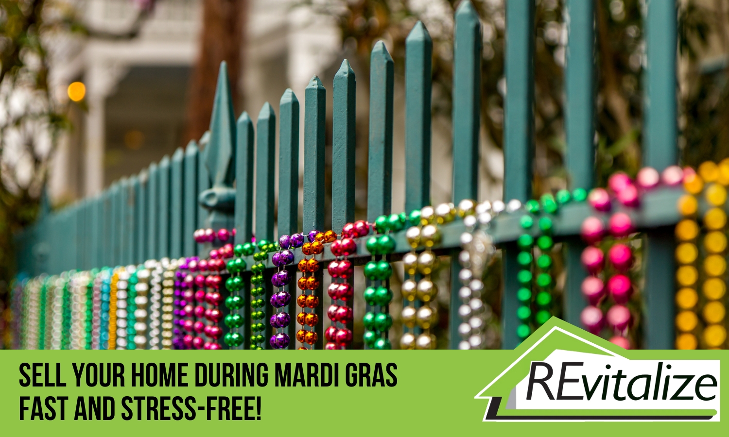 Mardi Gras beads hanging on a green fence with a caption that reads "Sell Your Home During Mardi Gras Fast and Stress-Free!" alongside the REvitalize logo.