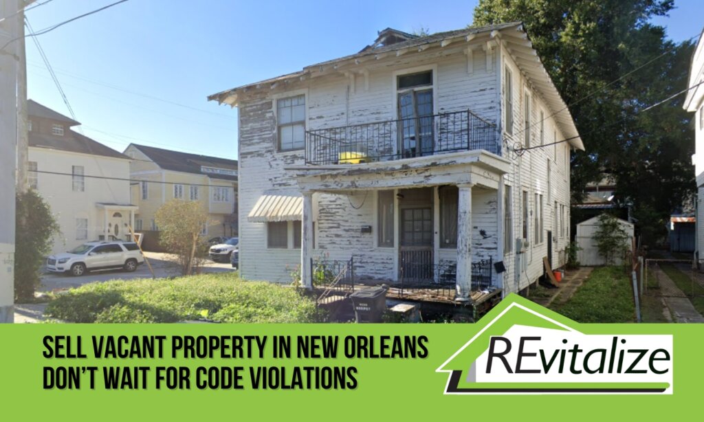 Vacant two-story house in Mid-City New Orleans with peeling paint and overgrown yard. Text overlay reads: “Sell Vacant Property in New Orleans—Don’t Wait for Code Violations” with REvitalize Property Solutions logo.