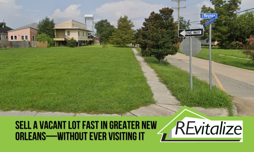 Vacant grass lot at the corner of Reynes and Derbigny Streets in New Orleans, showing a typical residential lot with no structure. Text overlay reads “Sell a Vacant Lot Fast in Greater New Orleans—Without Ever Visiting It” with REvitalize Property Solutions logo.