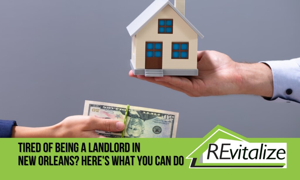 Person handing over cash for a house model, symbolizing a landlord selling rental property for cash in New Orleans. Text overlay reads: “Tired of Being a Landlord in New Orleans? Here’s What You Can Do” with REvitalize Property Solutions logo.