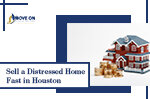 How to Sell a Distressed Home Fast in Houston